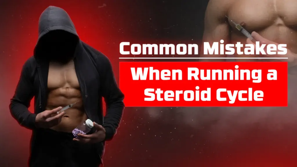 Common mistakes when running a steroid cycle