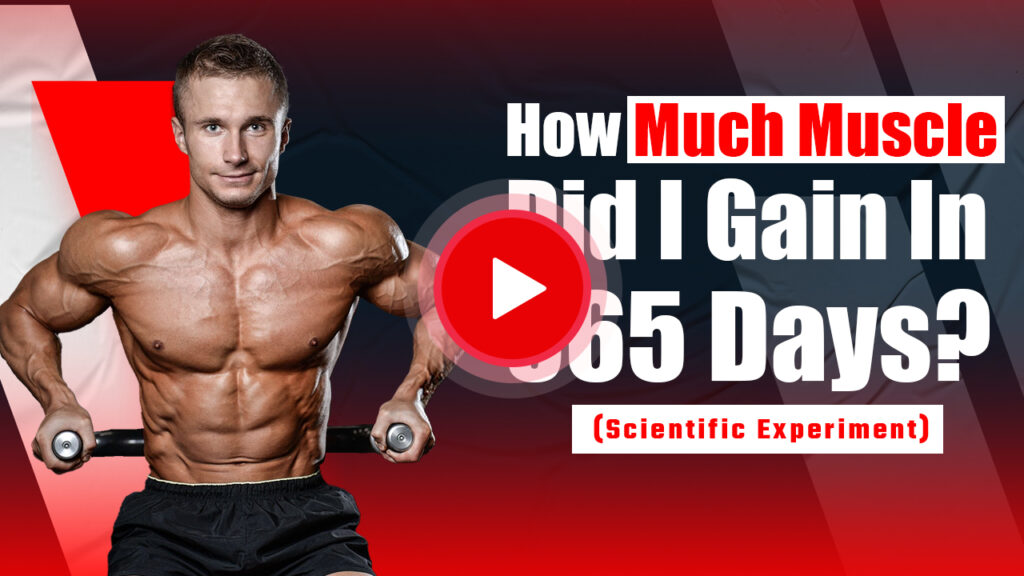 How Much Muscle Did I Gain In 365 Days? (Scientific Experiment)