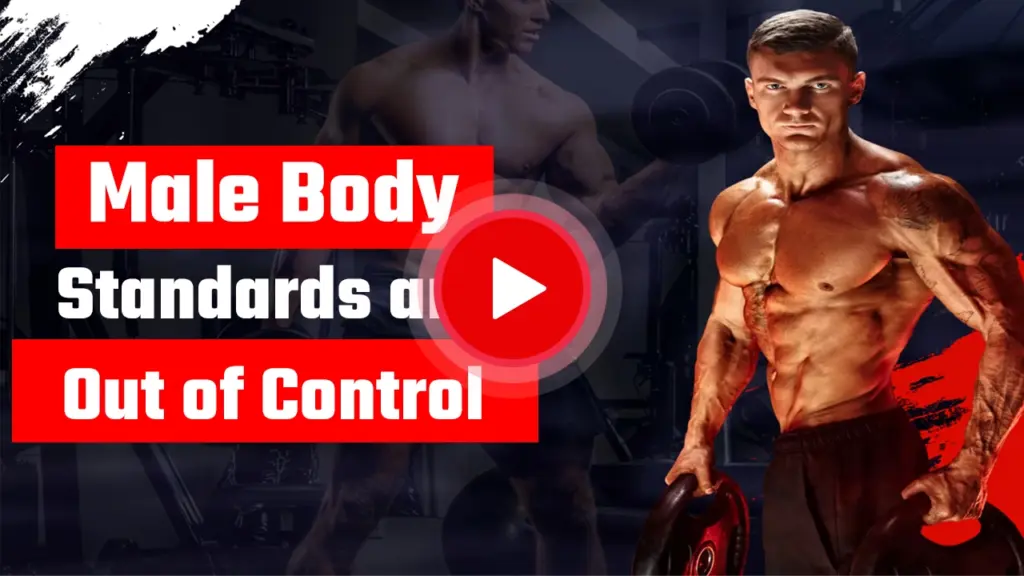 Male Body Standards are Out of Control