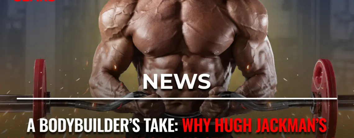 Chris Cavallini discusses Hugh Jackman’s muscular Wolverine transformation and speculates on possible steroid use