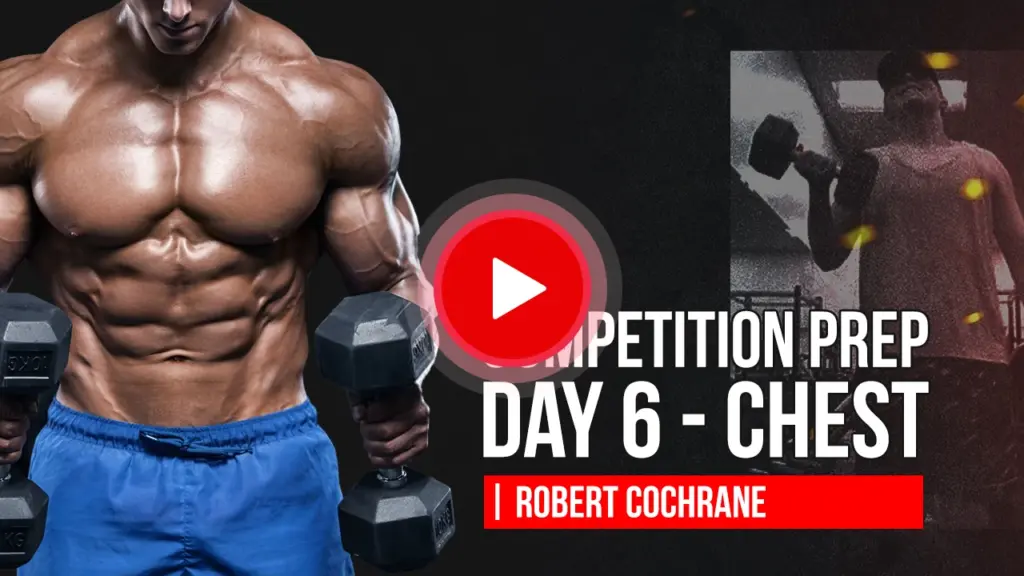 Competition Prep Day 6 - Chest | Robert Cochrane