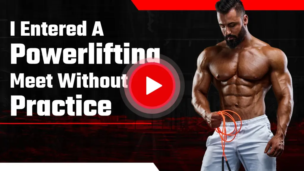 I Entered A Powerlifting Meet Without Practice