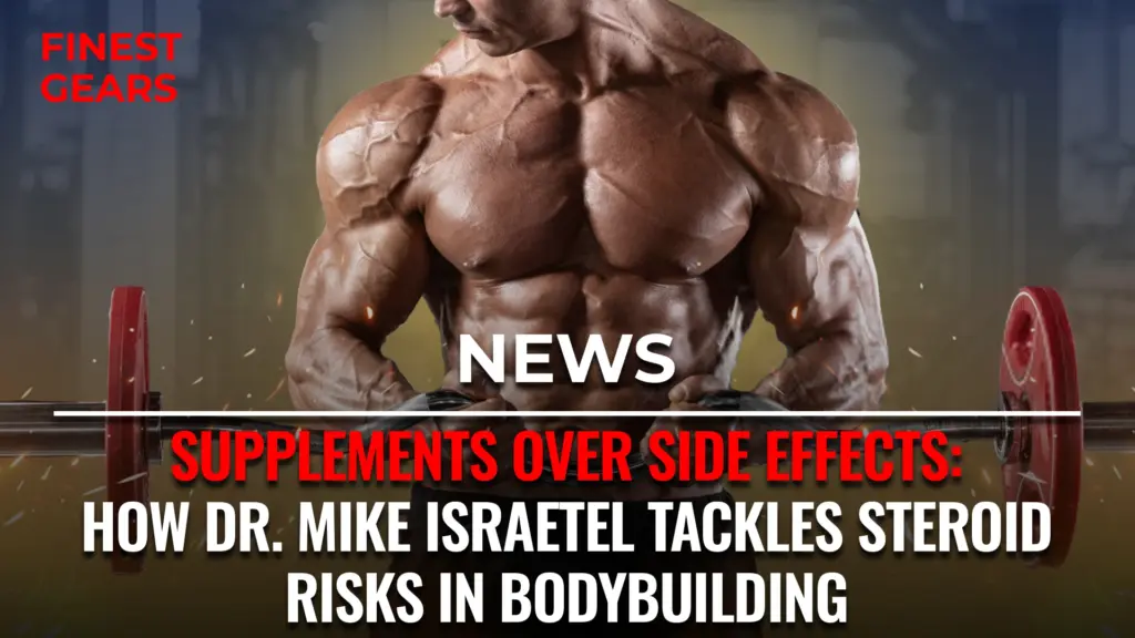 Supplements Over Side Effects: How Dr. Mike Israetel Tackles Steroid Risks in Bodybuilding