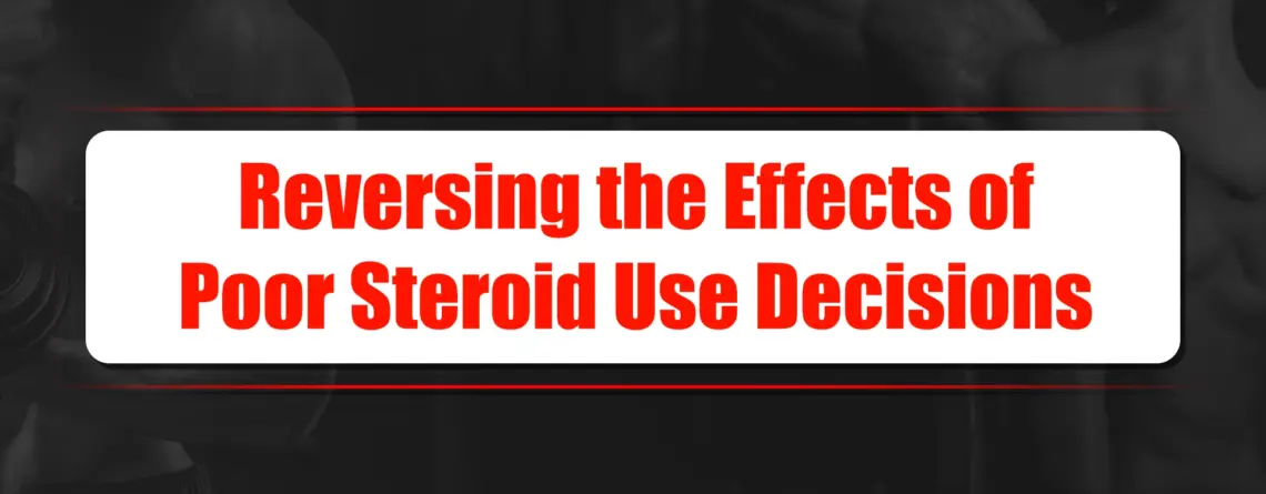 Reversing poor steroid use