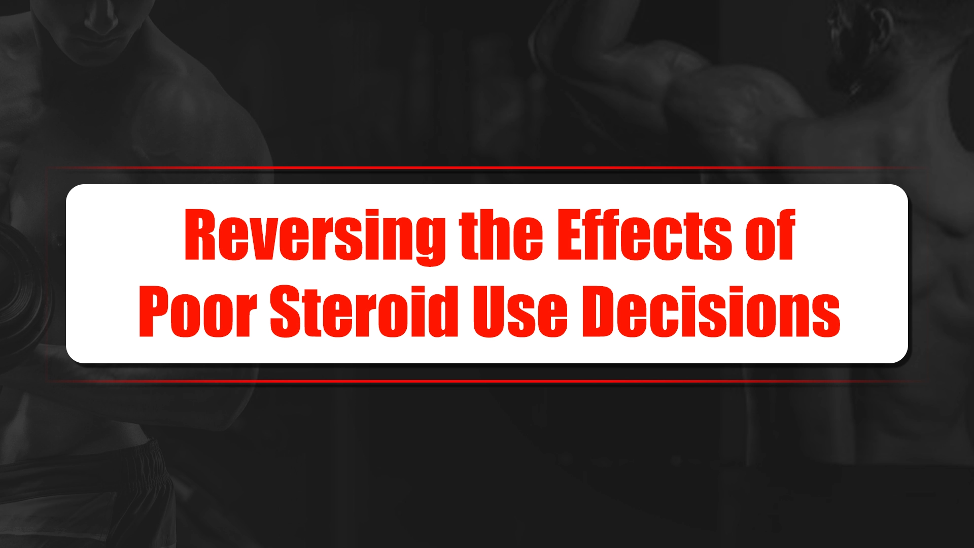 Reversing poor steroid use
