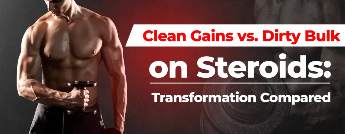 Side by side transformation comparing clean gains and dirty bulk on steroids