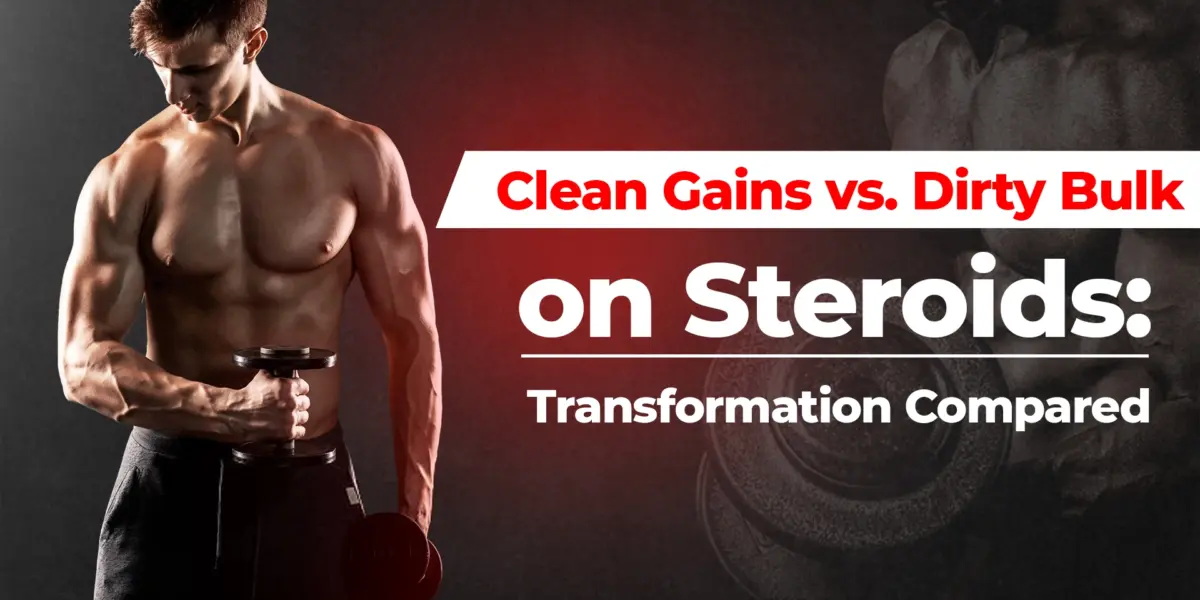 Side by side transformation comparing clean gains and dirty bulk on steroids