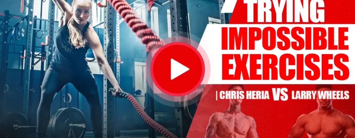 Chris Heria vs Larry Wheels impossible exercises