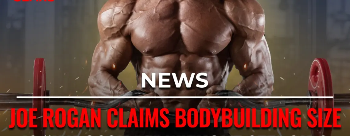 Joe Rogan discussing bodybuilding size and steroid use during a podcast