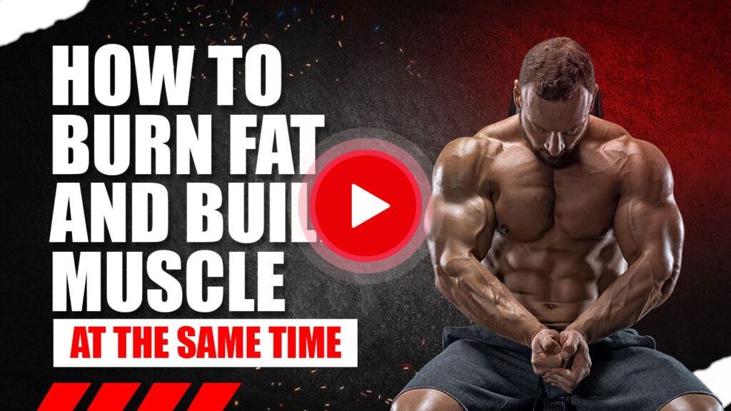 How to Burn Fat and Build Muscle at the Same Time