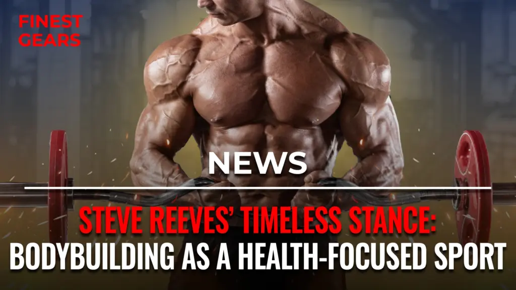 Steve Reeves’ Timeless Stance: Bodybuilding as a Health-Focused Sport