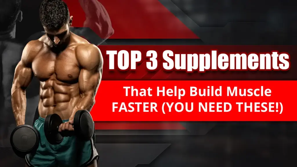 TOP 3 Supplements That Help Build Muscle FASTER (YOU NEED THESE!)