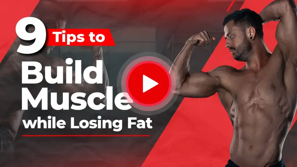 9 Tips to Build Muscle while Losing Fat