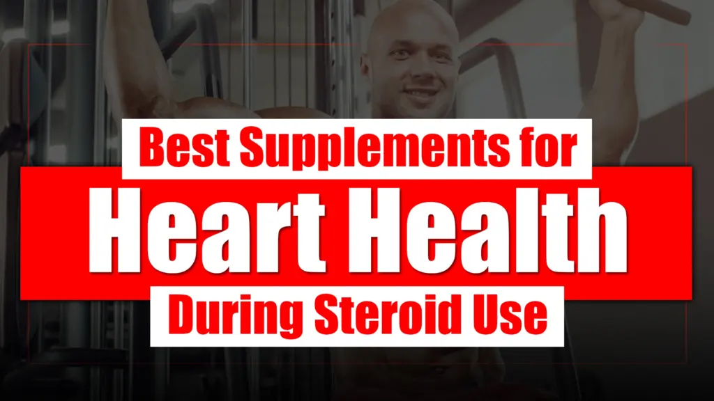Best Supplements for Heart Health During Steroid Use