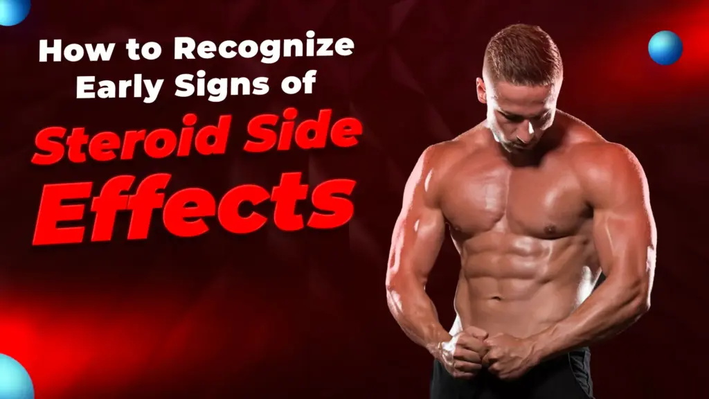How to Recognize Early Signs of Steroid Side Effects