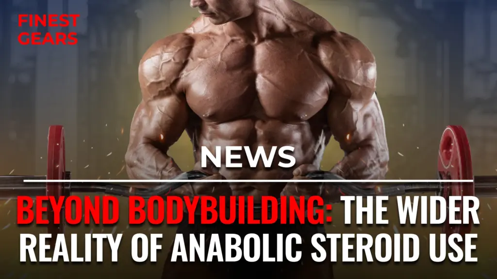 Beyond Bodybuilding: The Wider Reality of Anabolic Steroid Use