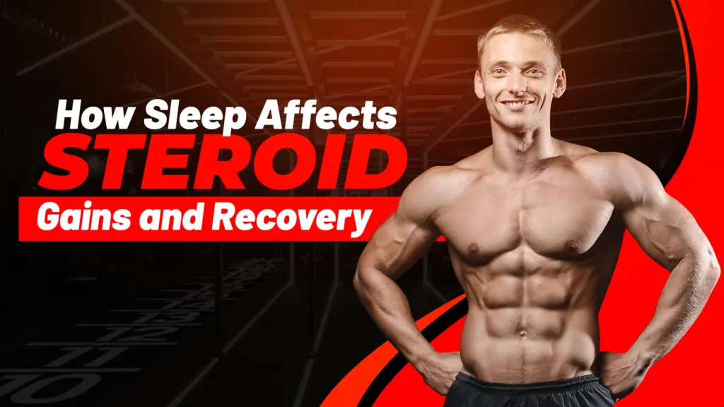How Sleep Affects Steroid Gains and Recovery