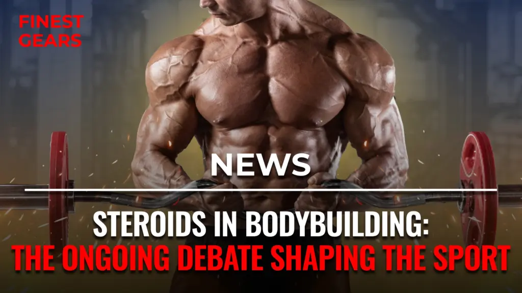 Steroids in Bodybuilding: The Ongoing Debate Shaping the Sport