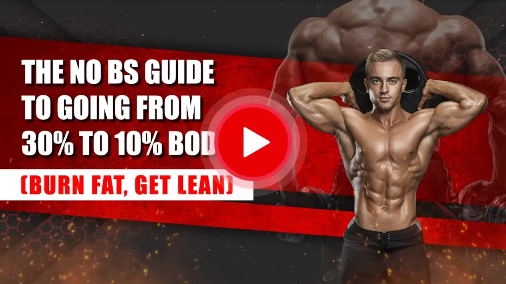 The No BS Guide To Going From 30% To 10% Body Fat (Burn Fat, Get Lean)