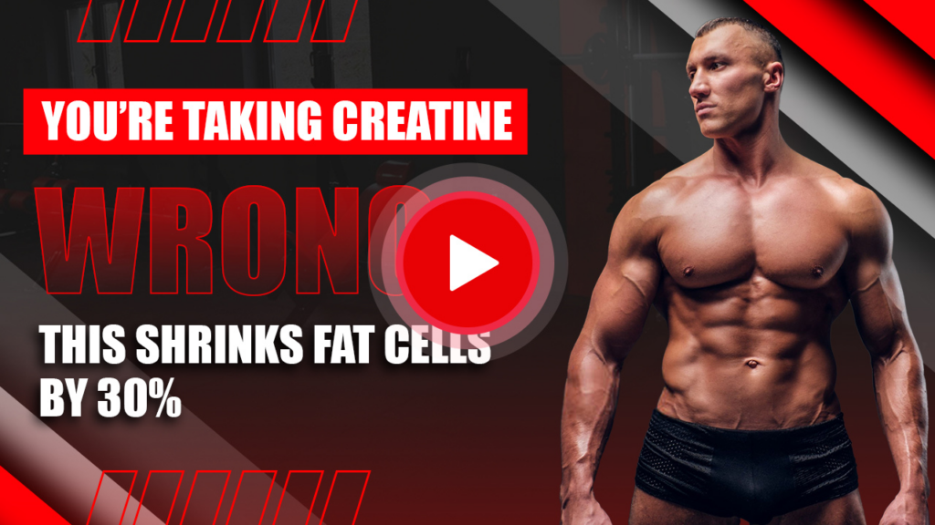 You’re Taking Creatine WRONG… This Shrinks Fat Cells by 30%