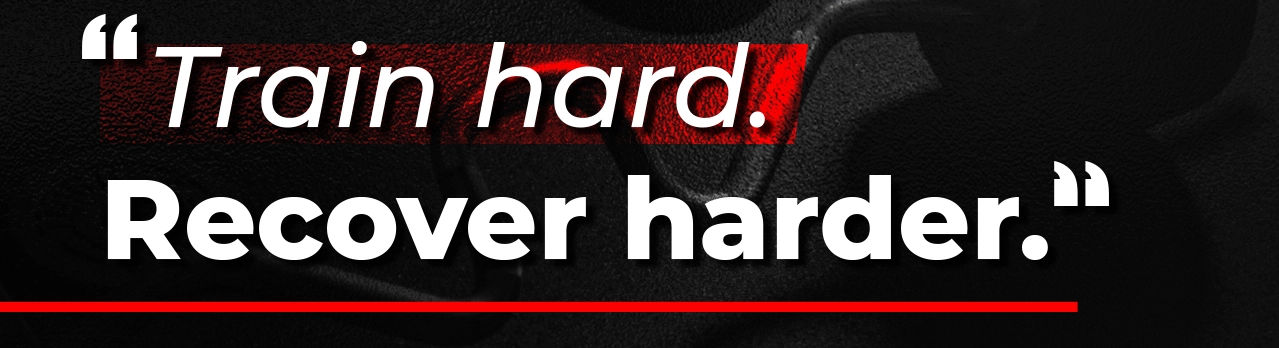 16. Train hard. Recover harder