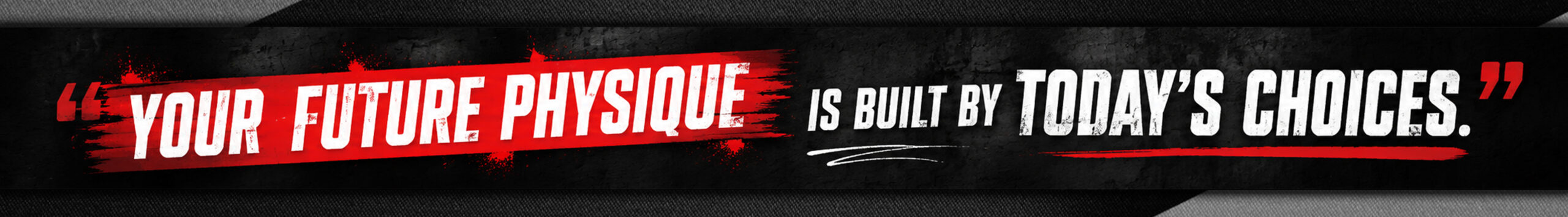 22. Your future physique is built by today's choices.