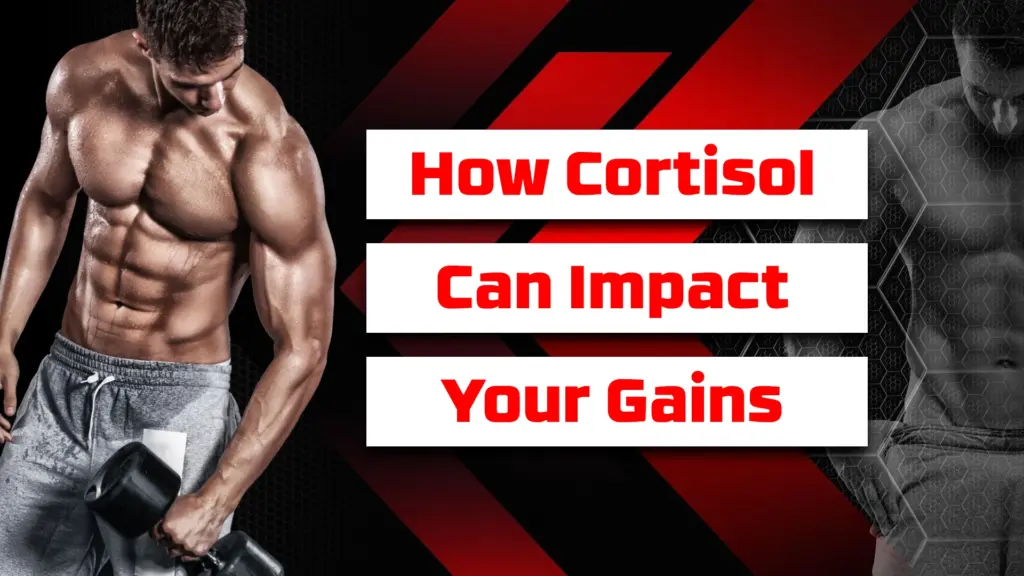 How Cortisol Can Impact Your Gains